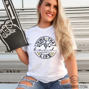 Living That Band Mom Life Tshirt